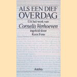 Als een dief overdag: Uit het werk van Cornelis Verhoeven door Kees Fens