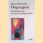 Oog en geest: Een filosofisch essay over de waarneming in de kunst door Maurice Merleau-Ponty