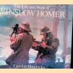 The Life and Work of Winslow Homer door Gordon Hendricks
