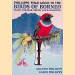 Phillipps' Field Guide to the Birds of Borneo: Sabah, Sarawak, Brunei and Kalimantan door Quentin Phillipps e.a.