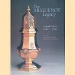 The Huguenot Legacy: English Silver 1680-1760, from the Alan and Simone Hartman Collection door Christopher Hartop
