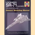 Lockheed SR-71 Blackbird: 1964 onwards (all marks): Owner's Workshop Manual: An insight into the design, operation and maintenance of the secret US Cold War reconnaissance aircraft door Steve Davies e.a.