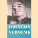 Cornelis Verolme: Opkomst en ondergang van een scheepsbouwer door Ariëtte Dekker