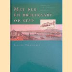 Met pen en briefkaart op stap: Italiaanse reizen van Elie van Rijckevorsel omstreeks 1900 door Jan van Herwaarden