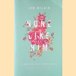 None Like Him: 10 Ways God Is Different from Us (and Why That's a Good Thing) door Jen Wilkin