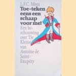 Toe - teken eens 'n schaap voor me: een beschouwing over 'De Kleine Prins' van Antoine de Saint-Exupéry door Léonard Félix Charles Mees