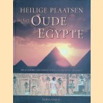 Heilige Plaatsen in het Oude Egypte: geillustreerde gids voor de tempels en graven van de farao's door Lorna Oakes