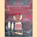 Antique Needlework Tools and Embroideries door Nerylla D. Taunton