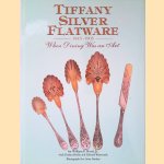 Tiffany Silver Flatware 1845-1905: When Dining was an Art door William P. Hood Hood e.a.