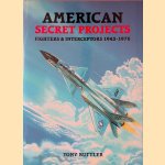 American Secret Projects: Fighters and Interceptors, 1945-1978 door Tony Buttler