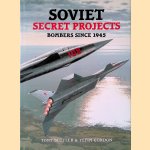 Soviet Secret Projects: Bombers Since 1945 door Tony Buttler e.a.