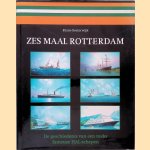 Zes maal Rotterdam: de geschiedenis van een reeks fameuze HAL-schepen door Bram Oosterwijk
