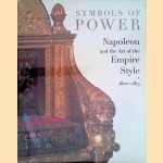 Symbols of Power: Napoleon and the Art of the Empire Style, 1800-1815 door Odile Nouvel e.a.