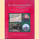 De Muizenpolder in Rotterdam met zijn buitens en bewoners in de 18e en 19e eeuw *GESIGNEERD* door Machteld van Limburg Stirum