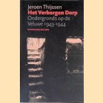 Het verborgen dorp: ondergronds op de Veluwe, 1943-1944 door Jeroen Thijssen