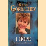 I hope: reminiscenses and reflections door Raisa Maksimovna Gorbacheva