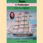 Reder in Rotterdam: Willem Ruys (1809-1889) door Bram Oosterwijk