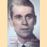 Walraven van Hall: premier van het verzet (1906-1945) door Erik Schaap