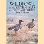 Wildfowl of the British Isles and North-West Europe door Brian Martin