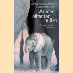 Wanneer olifanten huilen: het gevoelsleven van dieren door Jeffrey Moussaieff Masson e.a.