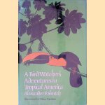 A Bird Watcher's Adventures in Tropical America door Alexander Frank Skutch