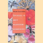 Spiegel je met bloesemremedies
Bram Zaalberg
€ 15,00