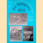 De Douglas DC-5: een kort maar bewogen bestaan door Piet C. Kok