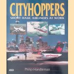 Cityhoppers: Short-haul Airliners at Work door Philip Handleman