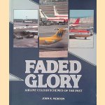 Faded Glory: Airline Colour Schemes of the Past door John K. Morton