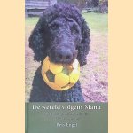De wereld volgens Manu: Het leven bij zijn mensen gezien door de ogen van een hond
Bets Engel
€ 10,00