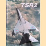 TSR2: Britain's Lost Cold War Strike Aircraft door Tim McLelland