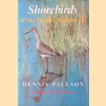 Shorebirds of the Pacific Northwest door Dennis R. Paulson e.a.