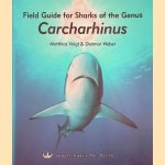 Field Guide for Sharks of the Genus Carcharhinus door Matthias Voigt e.a.