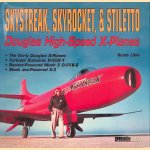 Skystreak, Skyrocket, & Stiletto: Douglas High-Speed X-planes door Scott Libis