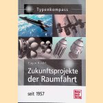 Zukunftsprojekte der Raumfahrt seit 1957 door Eugen Reichl