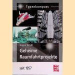 Geheime Raumfahrtprojekte: seit 1957 door Eugen Reichl