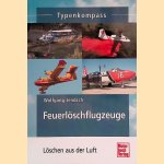 Feuerlöschflugzeuge: Löschen aus der Luft door Wolfgang Jendsch