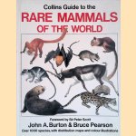 Collins Guide to the Rare Mammals of the World door John A. Burton e.a.