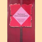 The End of Over-consumption: Towards a Lifestyle of Moderation and Self-restraint door Marius de Geus