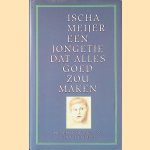 Een jongetje dat alles goed zou maken door Ischa Meijer