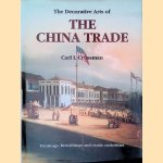 The Decorative Arts of the China Trade: Paintings, Furnishings and Exotic Curiosities door Carl L. Crossman