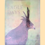 Eagle Days: A Study of African Eagles at the Nest door Peter Steyn
