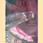 Living Dragons: A Natural History of the World's Monitor Lizards door Rodney Steel