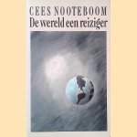 De wereld een reiziger door Cees Nooteboom