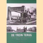 De trein terug: Het bewogen verleden van de spoorlijn Alkmaar - Den Helder door Wim Wegman