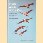 Vogels van de Groote Peel: een eeuw avifauna in een veranderend hoogveenlandschap door Carlo van Seggelen