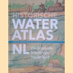 Historische wateratlas NL: de drijvende kracht van Nederland door Martin J. Berendse e.a.
