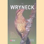 The Wryneck: Biology, Behaviour, Conservation and Symbolism of Jynx Torquilla door Gerard Gorman