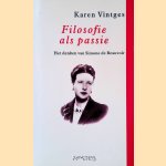 Filosofie als passie: Het denken van Simone de Beauvoir door Karen Vintges