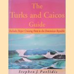 The Turks and Caicos Guide: A Cruising Guide to the Turks and Caicos Islands door Stephen J. Pavlidis